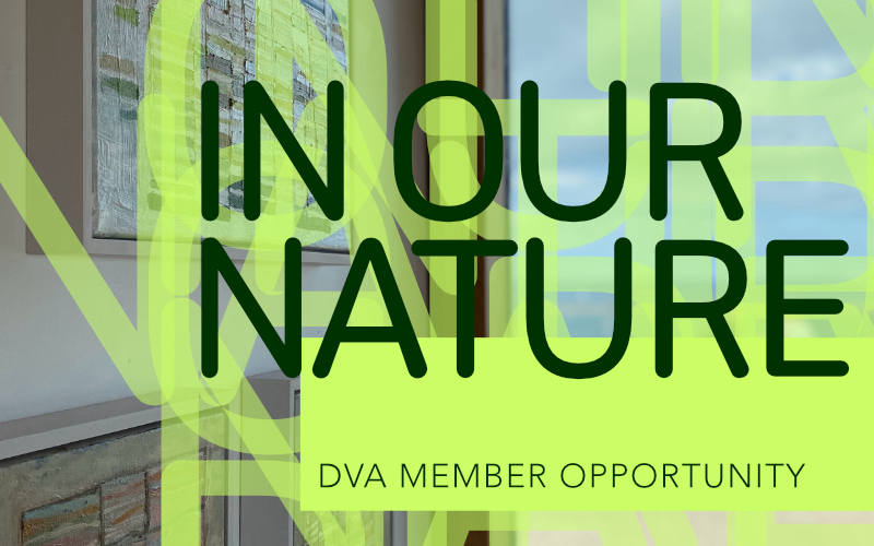 DVA Member Open Call - In Our Nature